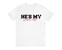 Load image into Gallery viewer, He’s my perfect match premium tee